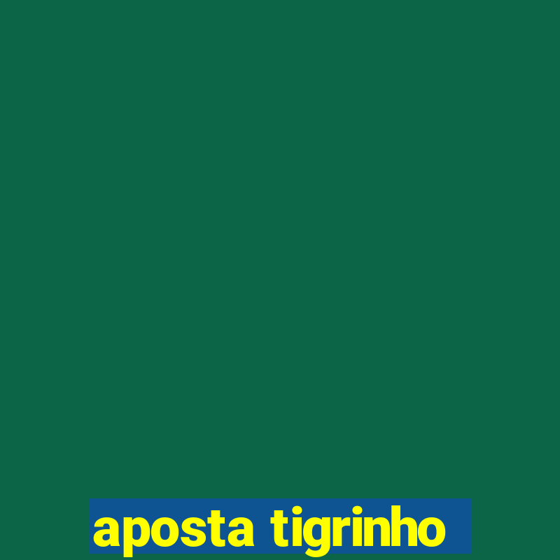 aposta tigrinho